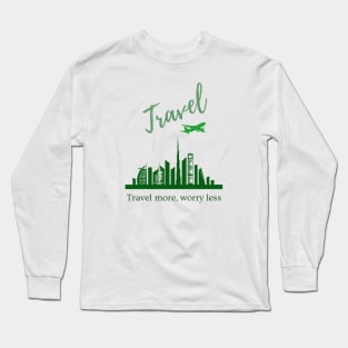 Travel more, worry less green T-shirt print | Travel and Adventures Long Sleeve T-Shirt